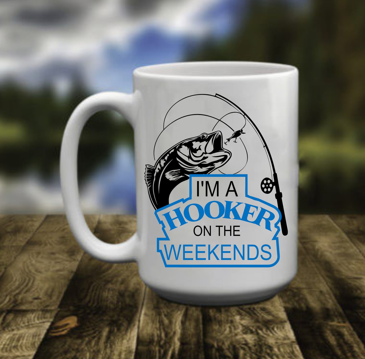 I'M A Hooker On The Weekends, 15 oz Mug