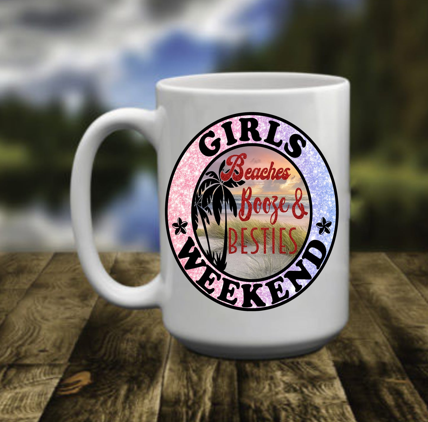 Girls Weekend Party, Beaches, Booze and Besties, 15 oz Mug