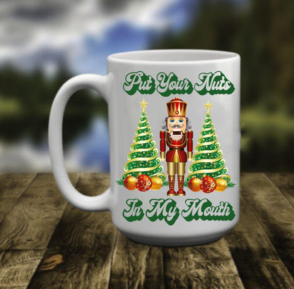 Put Your Nuts In My Mouth, 15 oz Mug