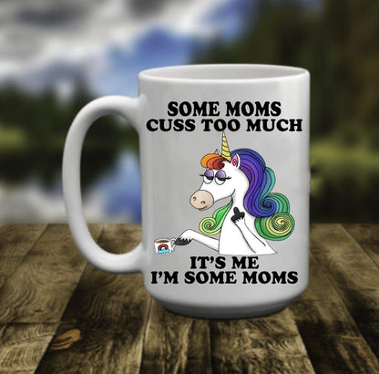 Some Moms Cuss Too Much, 15 oz  Mug