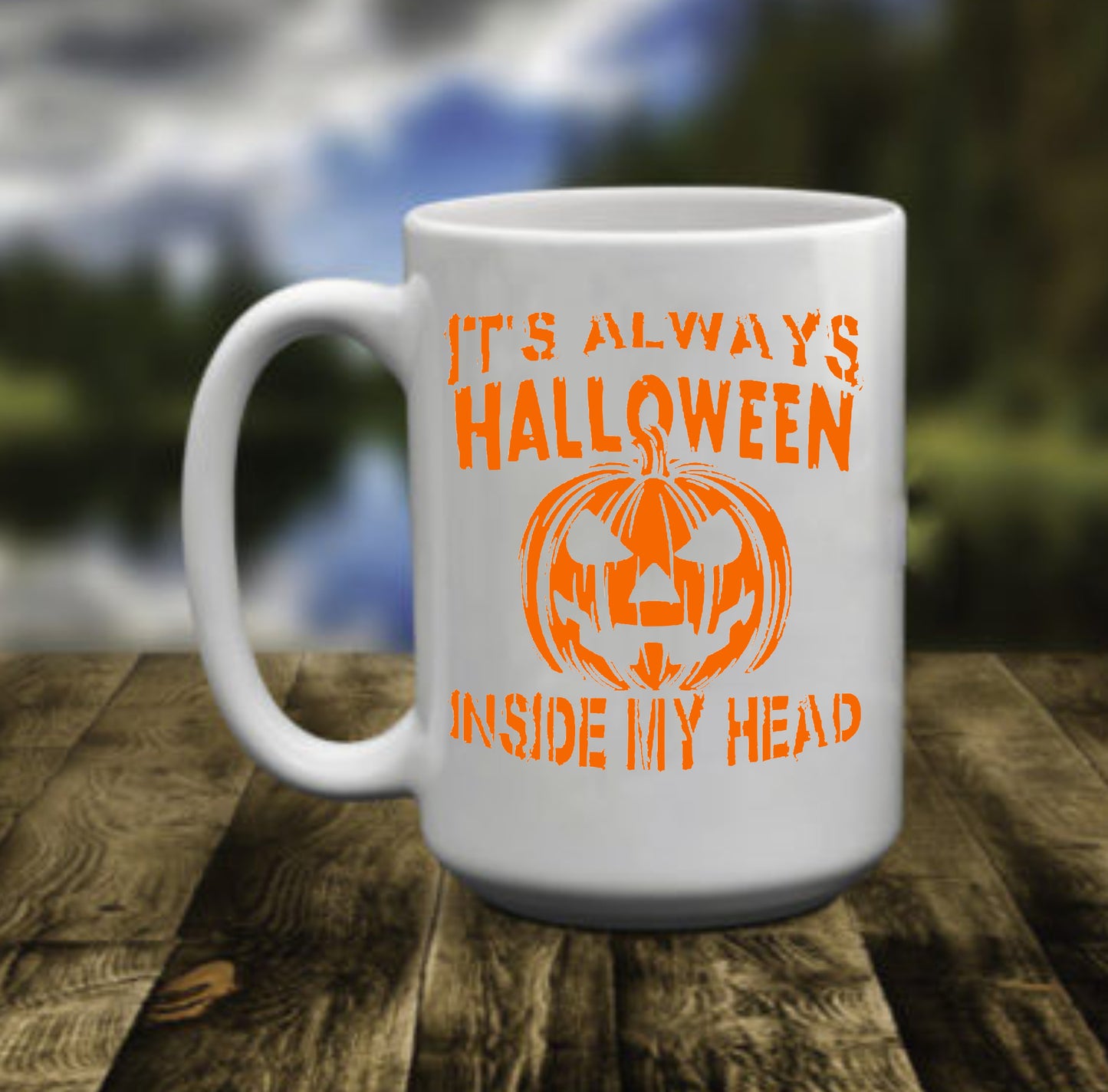 It's Always Halloween In My Head, 15 oz Mug