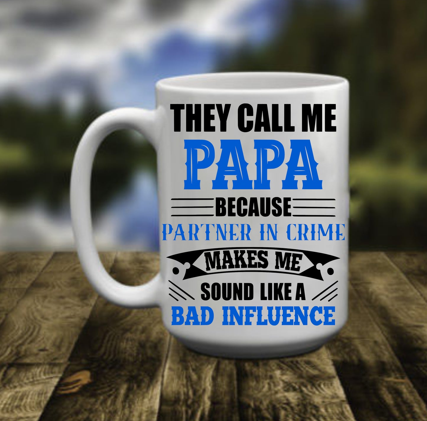 They Call Me PaPa, Because Partner In Crime, 15 oz Mug