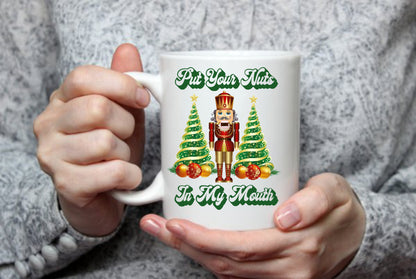 Put Your Nuts In My Mouth, 15 oz Mug