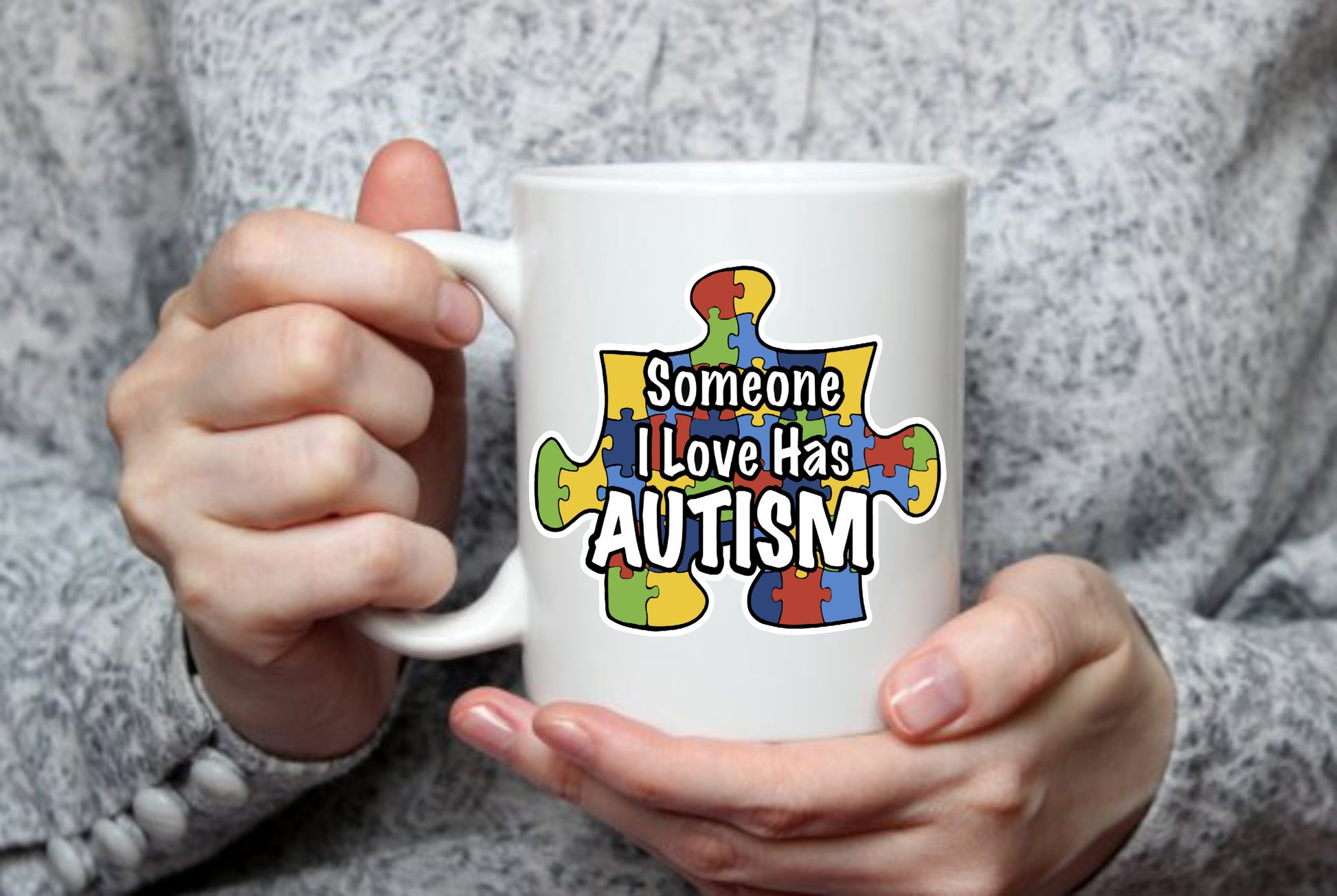 Someone I Love Has Autism, 15 oz  Mug.