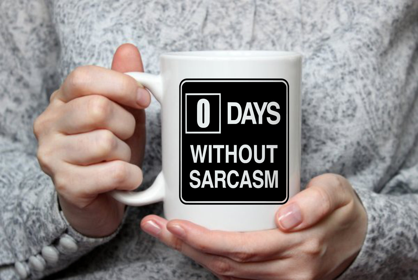0 Days Without Sarcasm Sarcastic, 15 oz Mug