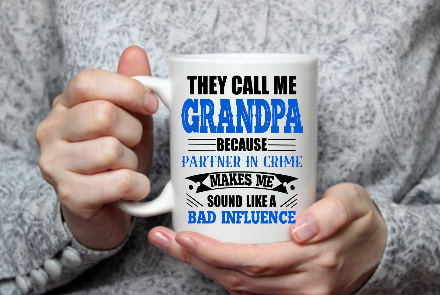 They Call Me Grandpa, Because Partner In Crime, 15 oz Mug
