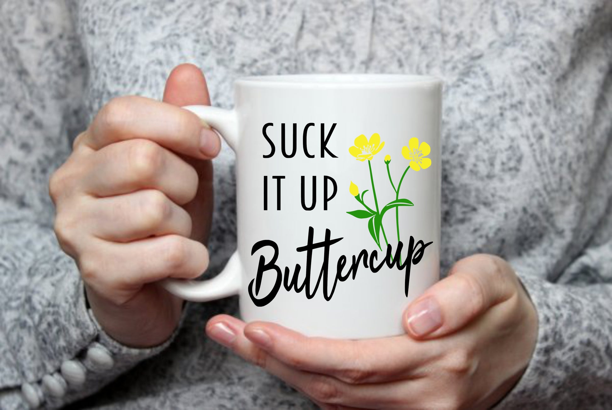 Suck It Up Buttercup,15 oz  Mug.