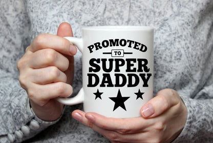 Promoted To Super Daddy , 15 oz  Mug.
