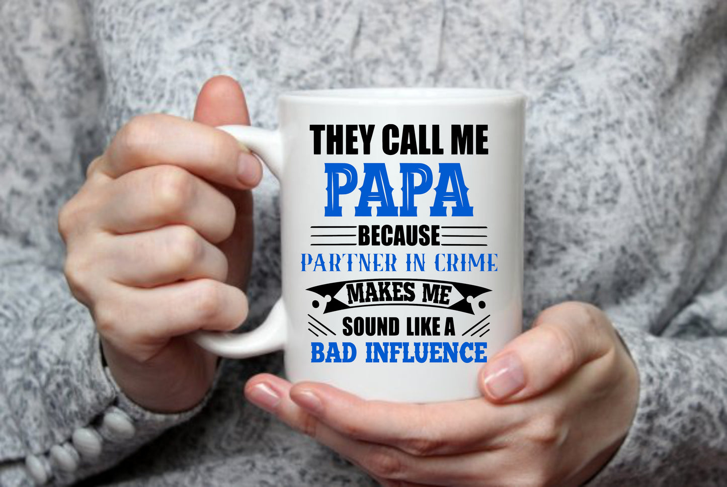 They Call Me PaPa, Because Partner In Crime, 15 oz Mug