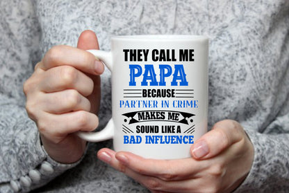 They Call Me PaPa, Because Partner In Crime, 15 oz Mug