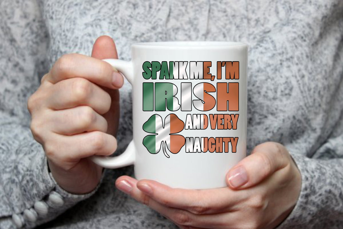Spank Me I'M Irish And Very Naughty, 15 oz Mug