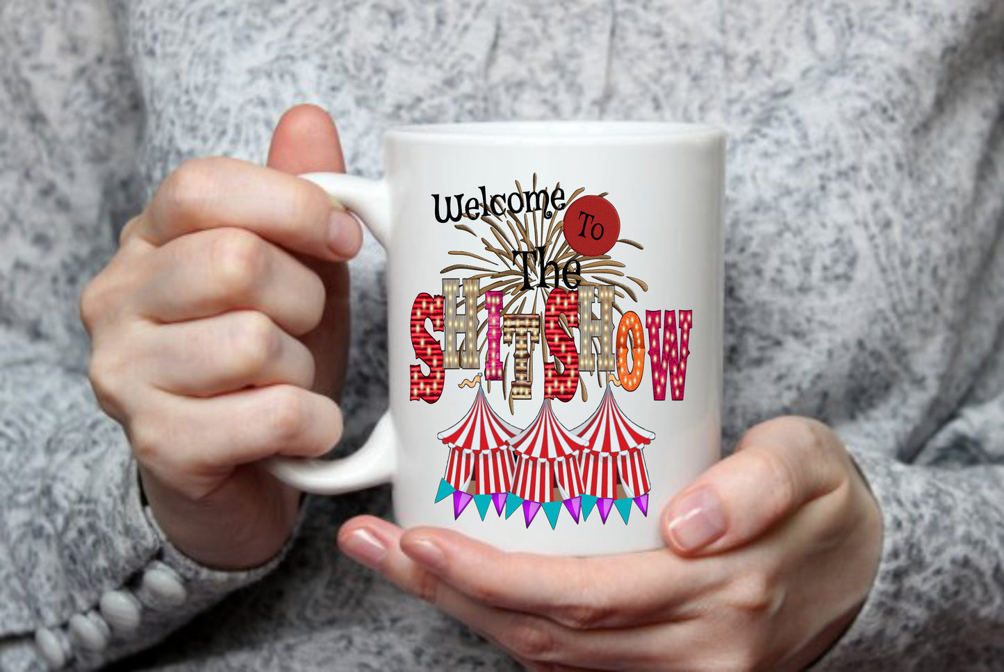 Welcome To The Sh*t Show, 15 oz  Mug