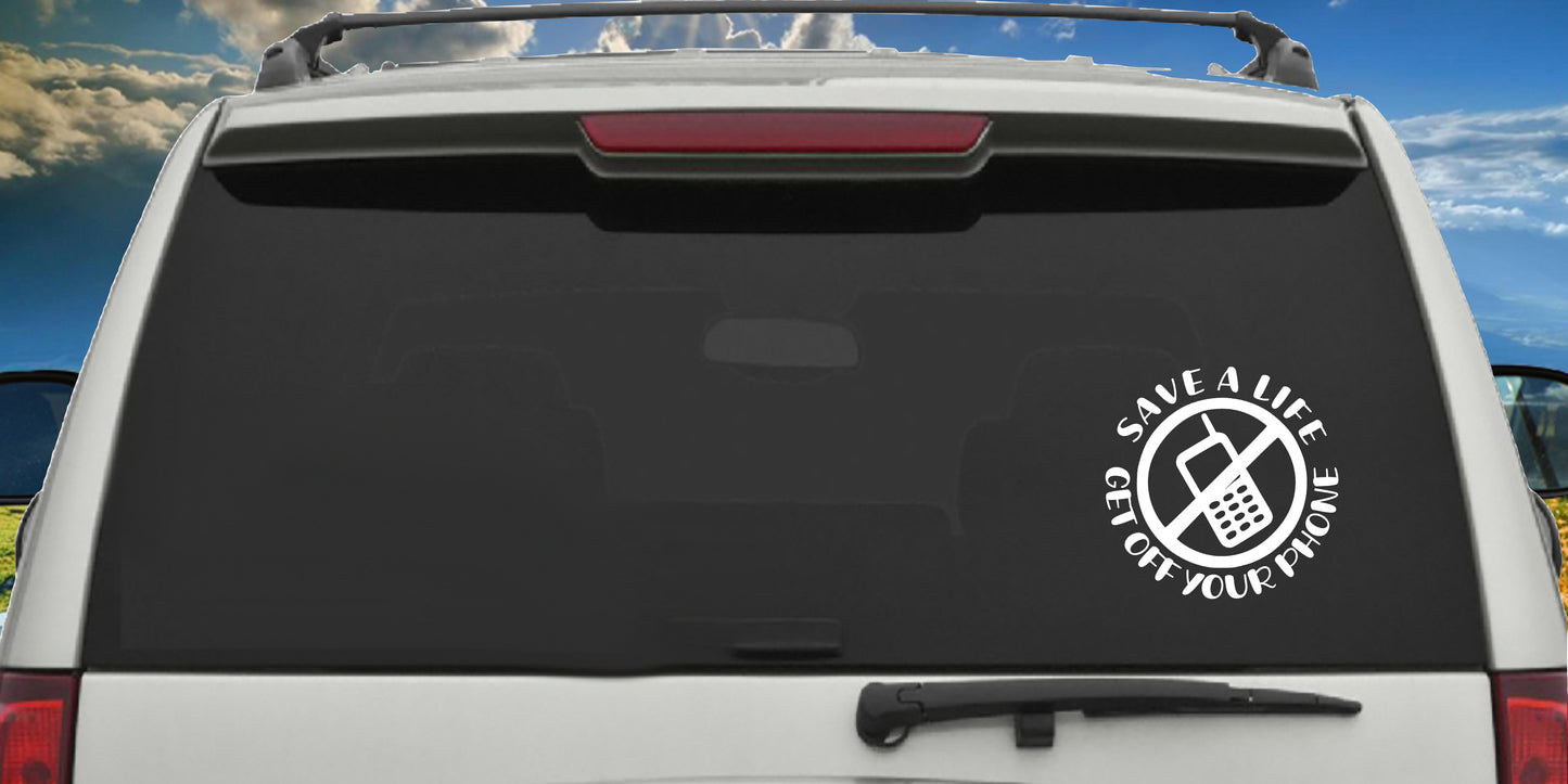 Save A Life Get Off Your Phone, Sticker Decal