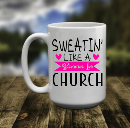 Sweatin' Like A Sinner In Church, 15 oz Mug