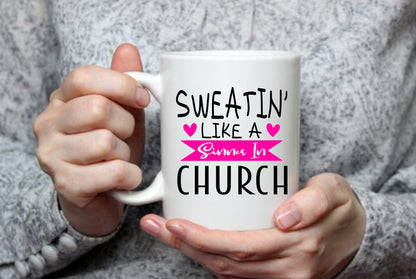Sweatin' Like A Sinner In Church, 15 oz Mug