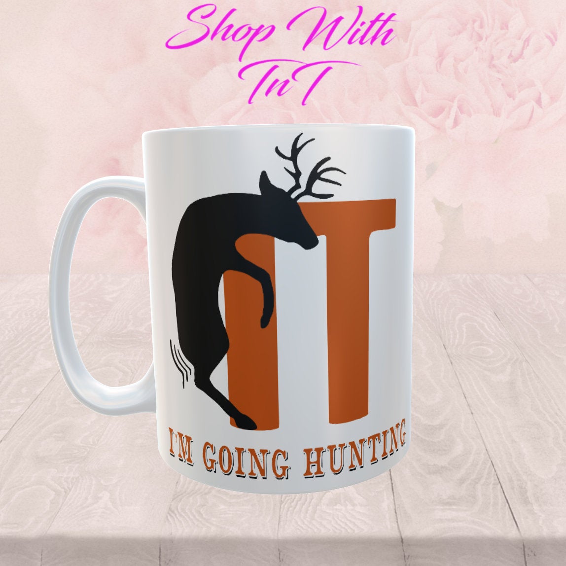 F**k It I'm Going Hunting Deer Hunter Digital PNG "File Only"
