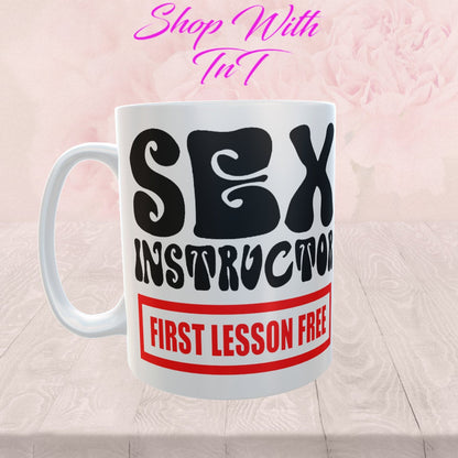 Sex Instructor First Lesson Free | 15 oz  Mug.