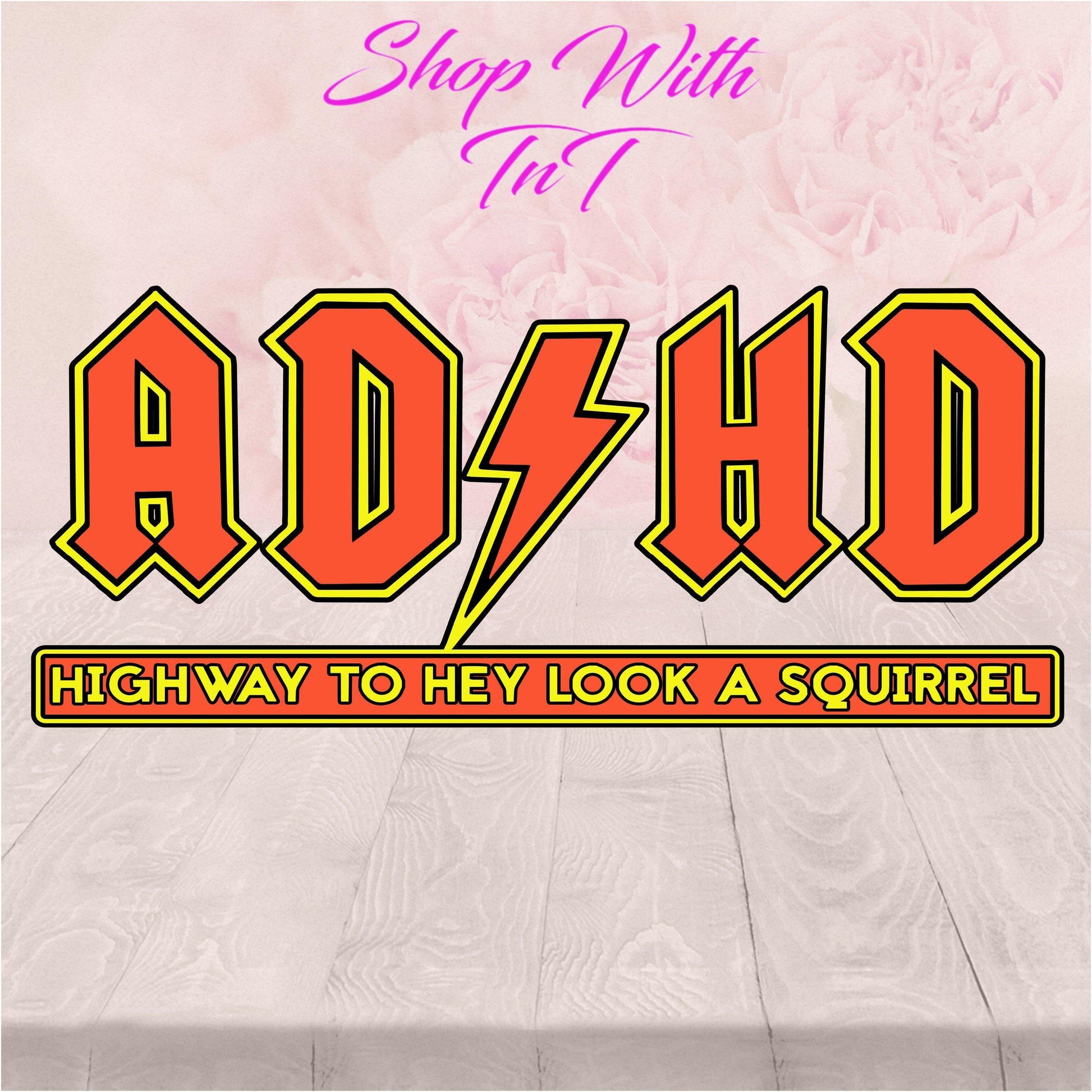 ADHD Highway To Hey Look A Squirrel Vinyl Decal Sticker for flat surface - Shop With TnT