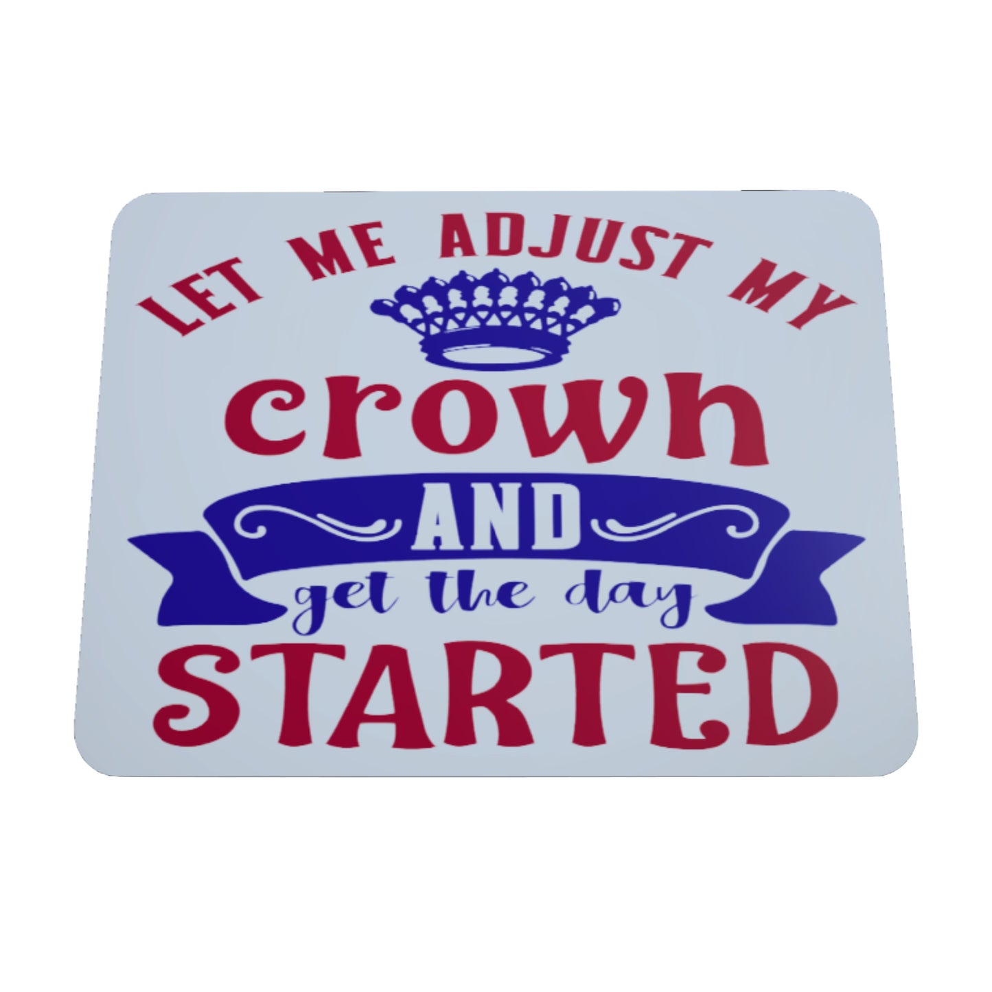 Let Me Adjust My Crown, Mousepad